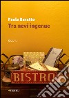 Tra nevi ingenue. E-book. Formato EPUB ebook di Paola Baratto