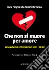 Che non si muore per amore: Consigli dalla letteratura di tutti i tempi. Come reagire alle delusioni d'amore. E-book. Formato EPUB ebook
