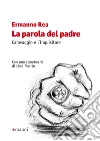 La parola del padre: Falso storico in forma di monologo. Caravaggio e l'Inquisitore. Con uno storyboard di Lino Fiorito. E-book. Formato EPUB ebook di Ermanno Rea