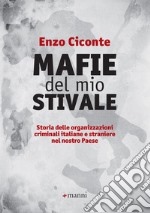 Mafie del mio stivale: Storia delle organizzazioni criminali italiane e straniere nelnostro Paese. E-book. Formato EPUB ebook