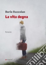 La vita degna. E-book. Formato EPUB ebook