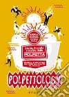 Polpettology: Storia, filosofia e ricette della polpetta.  Teoria e pratica del cibo piu` amato al mondo. E-book. Formato EPUB ebook