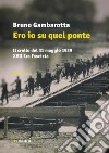 Ero io su quel ponte: Il crollo del 31 maggio 1939 XVII Era Fascista. E-book. Formato EPUB ebook di Bruno Gambarotta