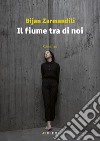 Il fiume tra di noi. E-book. Formato EPUB ebook