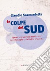 Le colpe del Sud: Ripensare la questione meridionale per il Mezzogiorno, la Puglia, il Salento. E-book. Formato EPUB ebook di Claudio Scamardella