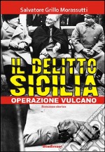 Il delitto Sicilia - Operazione vulcano. E-book. Formato EPUB ebook