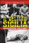 Il delitto Sicilia - Operazione vulcano. E-book. Formato EPUB ebook di Salvatore Grillo Morassutti