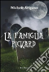 La famiglia Pickard. E-book. Formato EPUB ebook di Michele Arigano