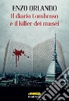 Il diario Lombroso e il killer dei musei. E-book. Formato Mobipocket ebook di Enzo Orlando