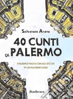 40 cunti di PalermoPalermo vista con gli occhi di un palermitano. E-book. Formato EPUB ebook