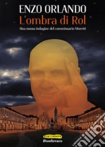 L'ombra di Roluna nuova indagine del commissario Moretti. E-book. Formato Mobipocket ebook di Enzo Orlando