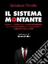 Il sistema MontanteL&apos;ascesa e il declino degli apostoli dell&apos;antimafia, uomini di Stato infedeli, servizi segreti deviati e giornalisti spregiudicati. E-book. Formato Mobipocket ebook