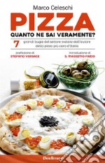 Pizza, quanto ne sai veramente? 7 grandi bugie svelate dall'autore della pizza più cara d'Italia. E-book. Formato Mobipocket ebook