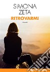 Ritrovarmi. E-book. Formato Mobipocket ebook