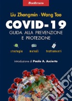 COVID-19 guida alla prevenzione e protezionestrategie, metodi e trattamenti. E-book. Formato Mobipocket