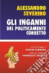 Gli inganni del politicamente corretto. E-book. Formato EPUB ebook di Alessandro Severino