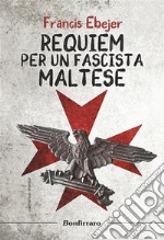 Requiem per un fascista maltese. E-book. Formato EPUB