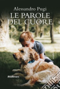 Le parole del cuore. E-book. Formato EPUB ebook di Alessandro Pugi