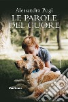 Le parole del cuore. E-book. Formato EPUB ebook di Alessandro Pugi