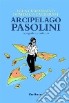 Arcipelago PasoliniCartografie a confronto. E-book. Formato EPUB ebook