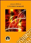 L' ultimo domani. E-book. Formato EPUB ebook di Antonio Bellomi
