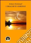 I draghi di Chrysos. E-book. Formato EPUB ebook di Debora Montanari