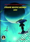 Strani nuovi mondi 2011. Racconti dal concorso letterario Giulio Verne. E-book. Formato EPUB ebook