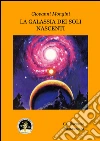 La galassia dei soli nascenti. E-book. Formato EPUB ebook di Giovanni Mongini