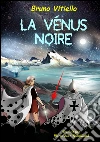 La Vénus noire. E-book. Formato EPUB ebook di Bruno Vitiello