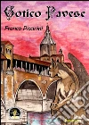Gotico pavese. E-book. Formato EPUB ebook di Franco Piccinini