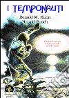 I temponauti. E-book. Formato EPUB ebook di Ronald M. Hahn