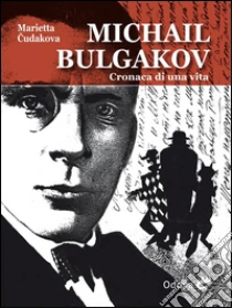 PDF Gratuito Michail bulgakov, cronaca di una vita.