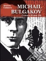 Michail Bulgakov, cronaca di una vita. E-book. Formato EPUB ebook