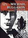 Michail Bulgakov, cronaca di una vita. E-book. Formato EPUB ebook