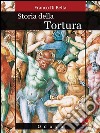 Storia della tortura. E-book. Formato Mobipocket ebook