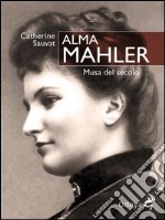 Alma MahlerMusa del secolo. E-book. Formato Mobipocket ebook