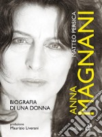 Anna Magnani: biografia di una donna. E-book. Formato EPUB ebook