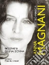 Anna Magnani: biografia di una donna. E-book. Formato EPUB ebook di Matteo Persica