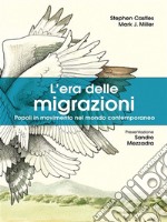 L’era delle migrazioni: Popoli in movimento nel mondo contemporaneo. E-book. Formato Mobipocket