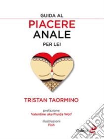 Guida al piacere anale per lei. E-book. Formato Mobipocket ebook di Tristan Taormino