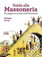 Guida alla Massoneria. E-book. Formato EPUB ebook