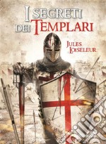 I segreti dei Templari. E-book. Formato Mobipocket ebook