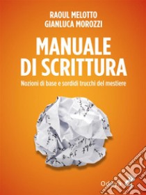 Manuale di scritturaNozioni di base e sordidi trucchi del mestiere. E-book. Formato Mobipocket ebook di Gianluca Morozzi