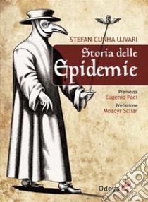 Storia delle epidemie. E-book. Formato EPUB ebook di Stefan Cunha Ujvari