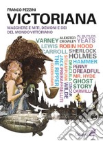 VictorianaMaschere e miti, demoni e dei del mondo vittoriano. E-book. Formato EPUB ebook