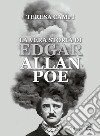 La vera storia di Edgar Allan Poe. E-book. Formato EPUB ebook di Teresa Campi