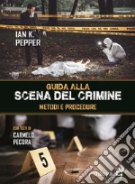 Guida alla scena del crimineMetodi e procedure. E-book. Formato EPUB