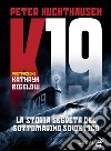 K-19. La storia segreta del sottomarino sovietico. E-book. Formato EPUB ebook di Huchthaunsen Peter