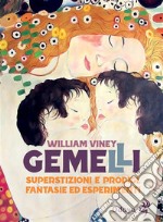 Gemelli. Superstizioni e prodigi, fantasie ed esperimenti. E-book. Formato EPUB