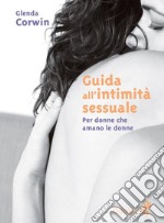 Guida all&apos;intimità sessuale. Per donne cha amano le donne. E-book. Formato EPUB ebook